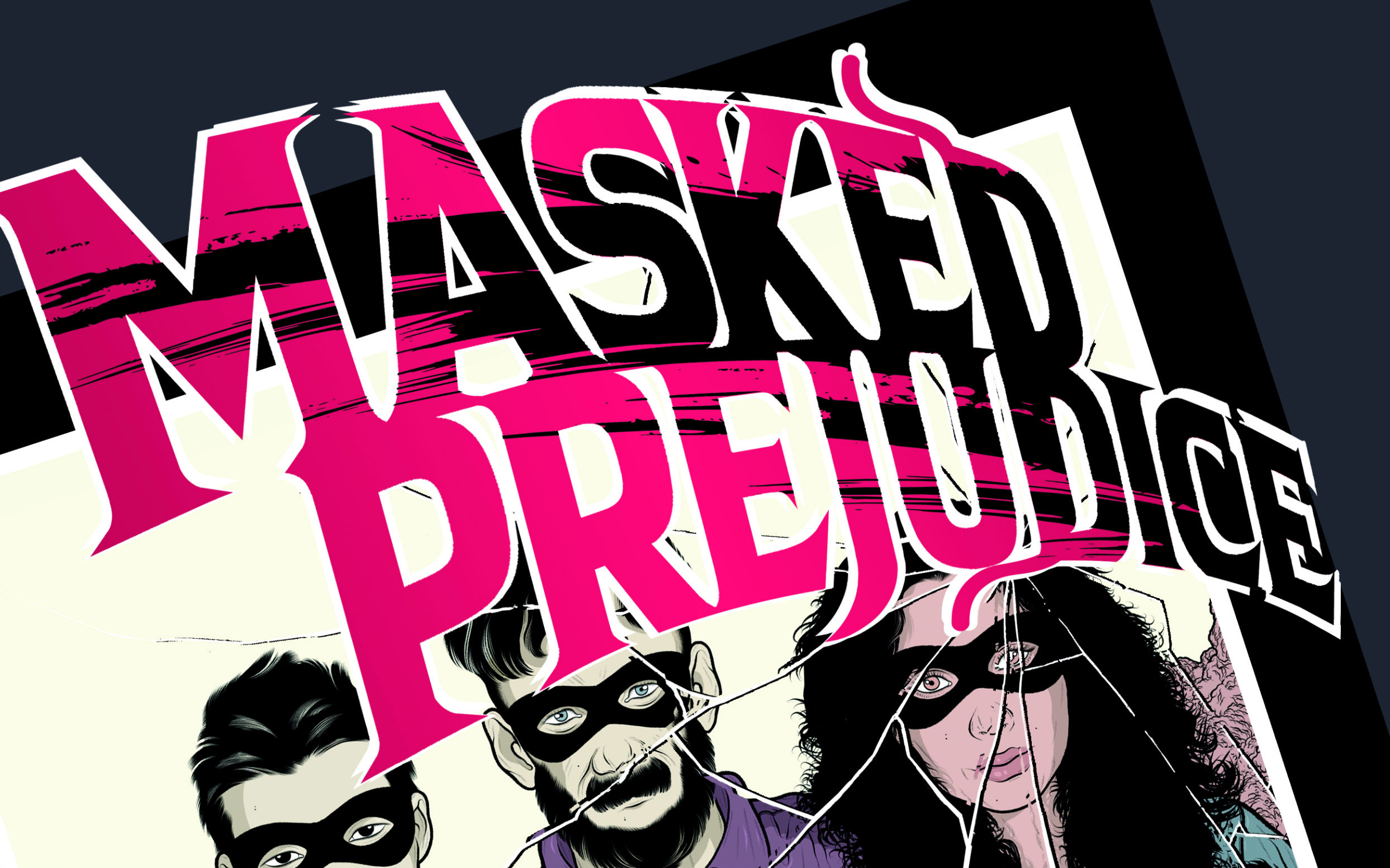 Kickstarter We’re Into: Masked Prejudice
