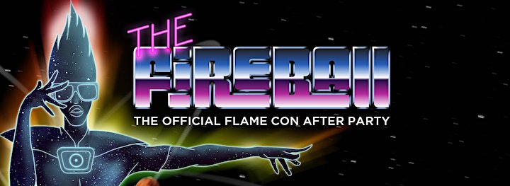 Flamie stands with sunglasses on and arm pointing out to the side next to the text "The Fireball: The Official Flame Con After Party."