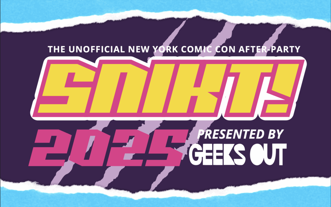 SNIKT! The (Unofficial) NYCC After-Party Presented by Geeks OUT